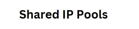 Shared IP Pools