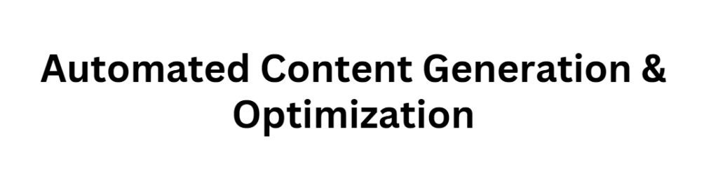 Automated Content Generation & Optimization