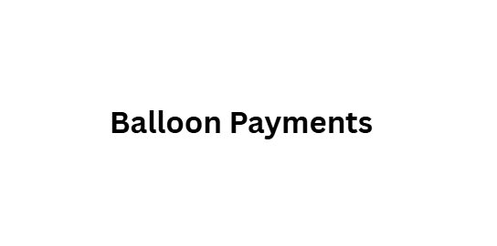 Balloon Payments