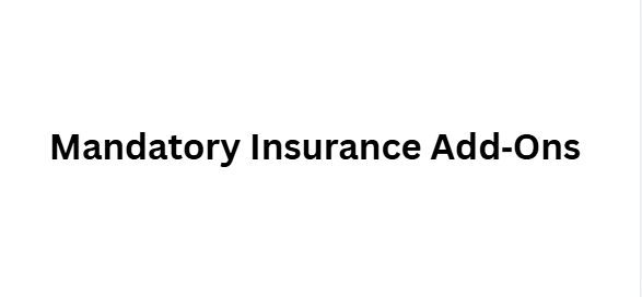 Mandatory Insurance Add‑Ons