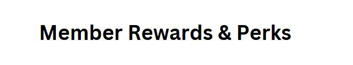 Member Rewards & Perks