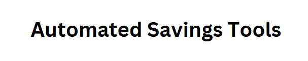 Automated Savings Tools