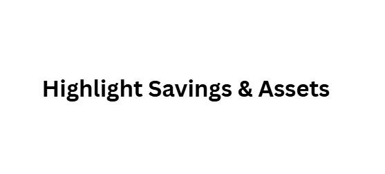 Highlight Savings & Assets