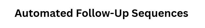  Automated Follow-Up Sequences