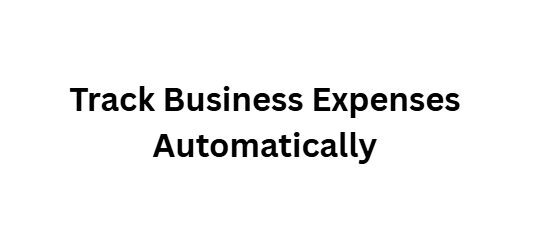  Track Business Expenses Automatically