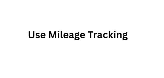 Use Mileage Tracking