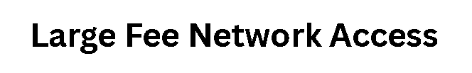 Large Fee Network Access