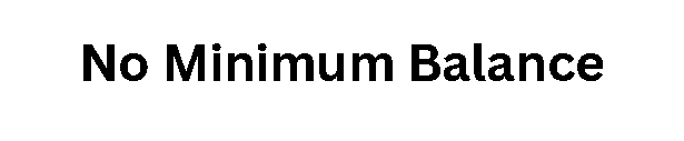 No Minimum Balance