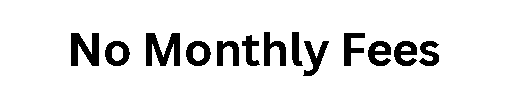 No Monthly Fees