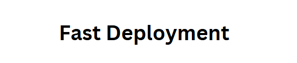 Fast Deployment