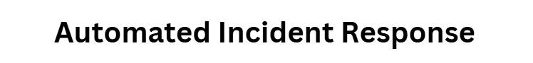 Automated Incident Response