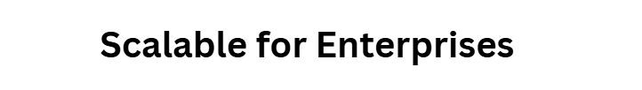 Scalable for Enterprises