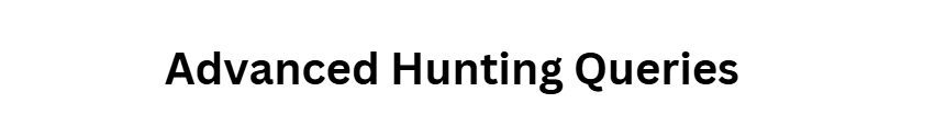 Advanced Hunting Queries
