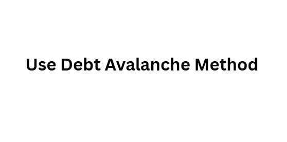 Use Debt Avalanche Method