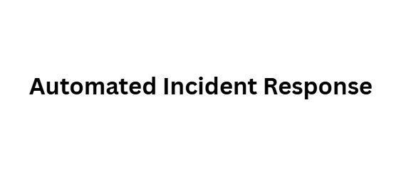 Automated Incident Respon