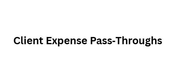 Client Expense Pass‑Throughs