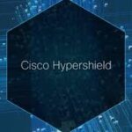 Top 10 Cisco Hypershield Deployment Mistakes to Avoid