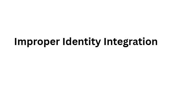 Improper Identity Integration