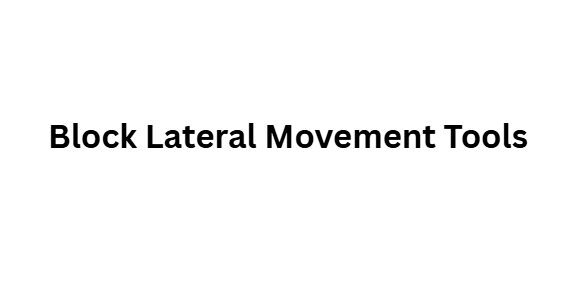 Block Lateral Movement Tools