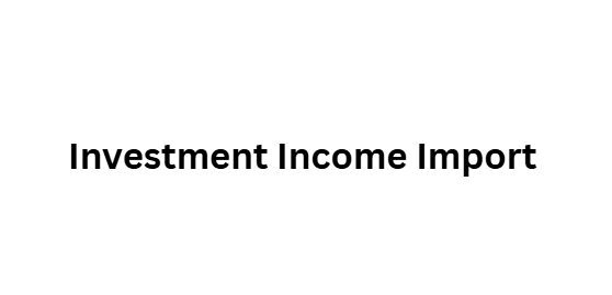  Investment Income Import