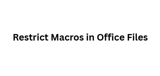 Restrict Macros in Office Files