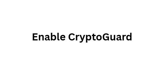 Enable CryptoGuard