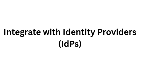 Integrate with Identity Providers (IdPs)