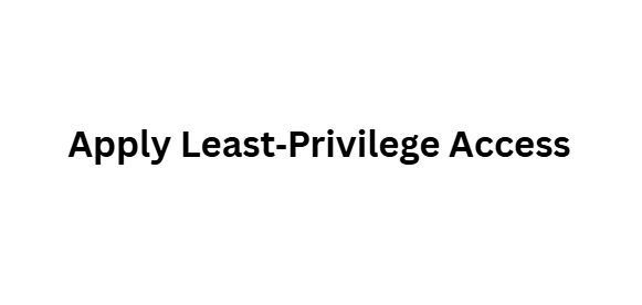 Apply Least‑Privilege Access