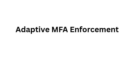 Adaptive MFA Enforcement