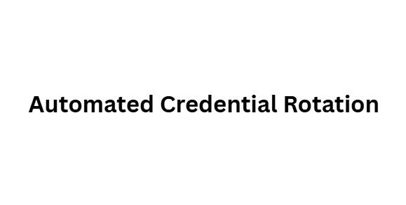 Automated Credential Rotation