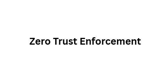 Zero Trust Enforcement