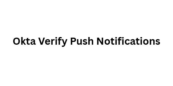 Okta Verify Push Notifications