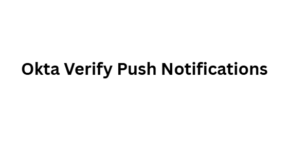Okta Verify Push Notifications