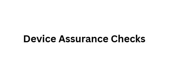 Device Assurance Checks