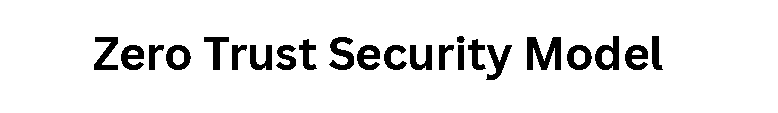  Zero Trust Security Model
