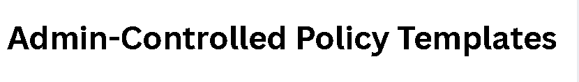 Admin-Controlled Policy Templates