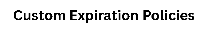 Custom Expiration Policies