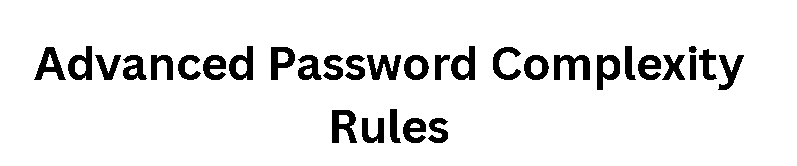 Advanced Password Complexity Rules