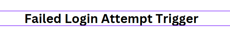 Failed Login Attempt Trigger