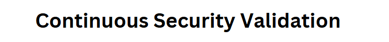 Continuous Security Validation