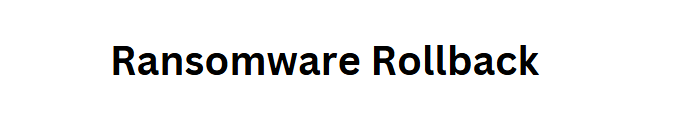 Ransomware Rollback