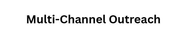 Multi-Channel Outreach