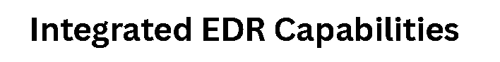 Integrated EDR Capabilities