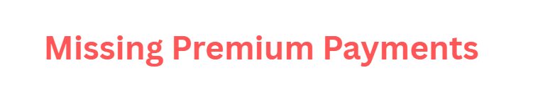 10 Life Insurance Mistakes That Leave Your Family Financially Unprotected 5 Missing Premium Payments