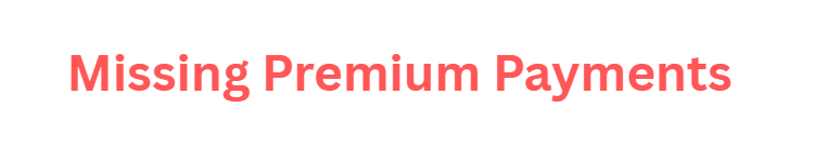 Missing Premium Payments