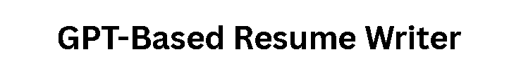 GPT-Based Resume Writer