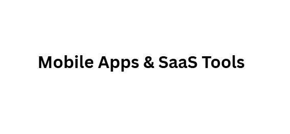Mobile Apps & SaaS Tools