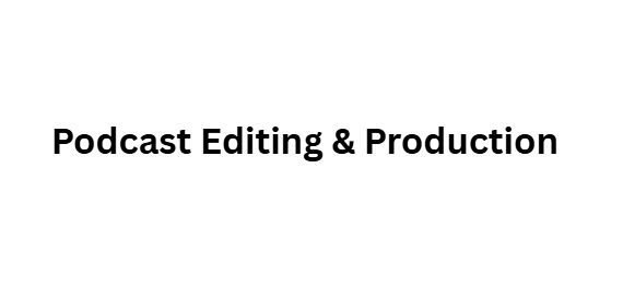 Podcast Editing & Production