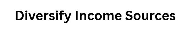 Diversify Income Sources