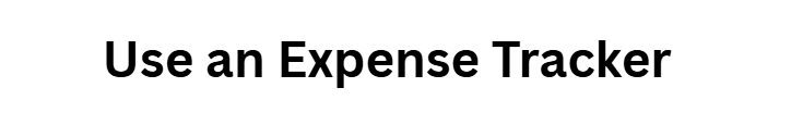 Use an Expense Tracker